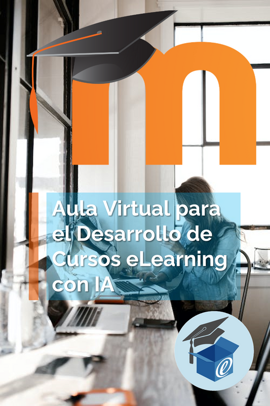 Curso: Aula Virtual (Moodle) para el Desarrollo de Cursos eLearning con IA
